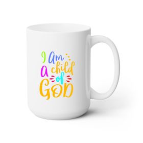 Ceramic Coffee Mug 15oz - i Am a Child Of God